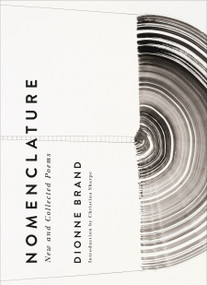 Nomenclature (New and Collected Poems) by Dionne Brand, Christina Sharpe, 9781478016625