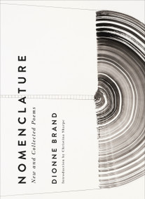 Nomenclature (New and Collected Poems) by Dionne Brand, Christina Sharpe, 9781478016625