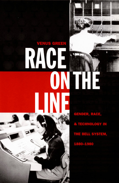Race on the Line (Gender, Labor, and Technology in the Bell System, 1880-1980) by Venus Green, 9780822325734
