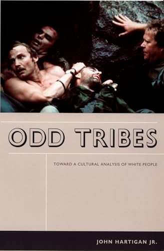 Odd Tribes (Toward a Cultural Analysis of White People) by John Hartigan, 9780822335979