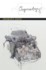 Orgasmology by Annamarie Jagose, 9780822353911