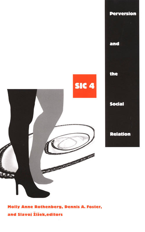 Perversion and the Social Relation (sic IV) by Molly Anne Rothenberg, Dennis A. Foster, Slavoj Zizek, 9780822330974