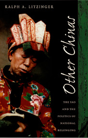 Other Chinas (The Yao and the Politics of National Belonging) by Ralph A. Litzinger, 9780822325499