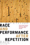 Race and Performance after Repetition by Soyica Diggs Colbert, Douglas A. Jones, Shane Vogel, 9781478008293