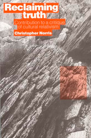 Reclaiming Truth (Contribution to a Critique of Cultural Relativism) by Christopher Norris, 9780822318729