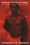 Racial Revolutions (Antiracism and Indian Resurgence in Brazil) by Jonathan W. Warren, 9780822327417