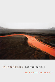 Planetary Longings by Mary Louise Pratt, 9781478018292