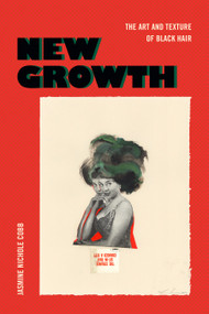 New Growth (The Art and Texture of Black Hair) by Jasmine Nichole Cobb, 9781478016434