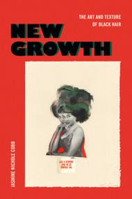 New Growth (The Art and Texture of Black Hair) - 9781478019077 by Jasmine Nichole Cobb, 9781478019077