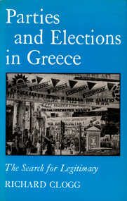 Parties and Elections in Greece (The Search for Legitimacy) by Richard Clogg, 9780822308232
