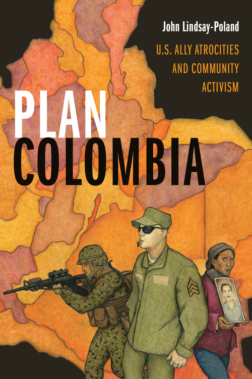Plan Colombia (U.S. Ally Atrocities and Community Activism) by John Lindsay-Poland, 9781478001539