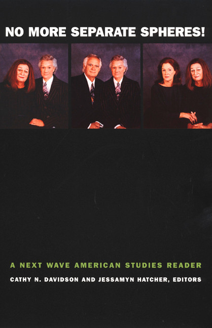 No More Separate Spheres! (A Next Wave American Studies Reader) by Cathy N. Davidson, Jessamyn Hatcher, 9780822328933