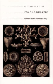 Psychosomatic (Feminism and the Neurological Body) - 9780822333654 by Elizabeth A. Wilson, 9780822333654