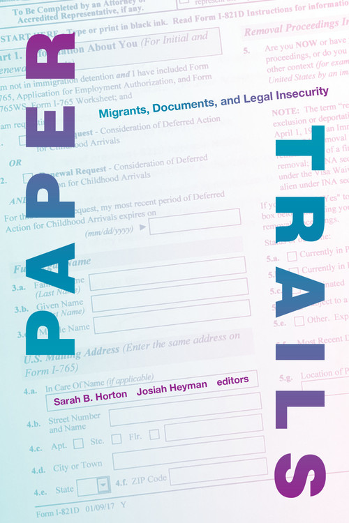 Paper Trails (Migrants, Documents, and Legal Insecurity) by Sarah B. Horton, Josiah Heyman, 9781478008453