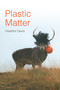 Plastic Matter by Heather Davis, 9781478015130