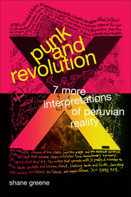 Punk and Revolution (Seven More Interpretations of Peruvian Reality) by Shane Greene, 9780822362746