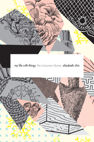 My Life with Things (The Consumer Diaries) by Elizabeth Chin, 9780822361367