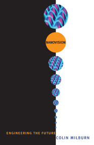 Nanovision (Engineering the Future) by Colin Milburn, 9780822342656