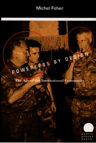 Powerless by Design (The Age of the International Community) by Michel Feher, 9780822326137