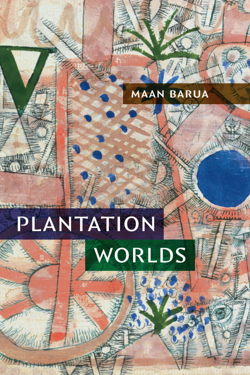 Plantation Worlds by Maan Barua, 9781478025610