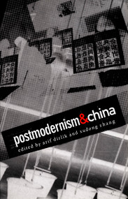 Postmodernism and China by Xudong Zhang, Arif Dirlik, 9780822325444