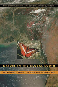Nature in the Global South (Environmental Projects in South and Southeast Asia) by Paul Greenough, Anna Lowenhaupt Tsing, 9780822331490