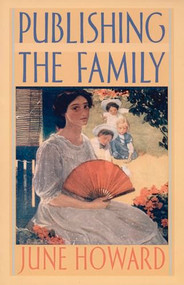 Publishing the Family by June Howard, 9780822327714