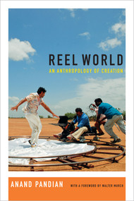 Reel World (An Anthropology of Creation) by Anand Pandian, Walter Murch, 9780822360001
