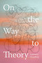 On the Way to Theory by Lawrence Grossberg, 9781478030850