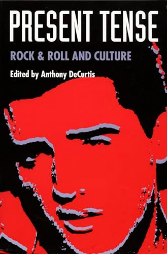 Present Tense (Rock & Roll and Culture) by Anthony DeCurtis, 9780822312659