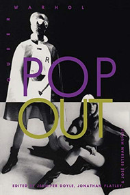 Pop Out (Queer Warhol) by Jennifer Doyle, Jonathan Flatley, José Esteban Muñoz, 9780822317418