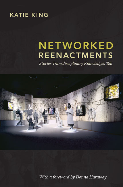 Networked Reenactments (Stories Transdisciplinary Knowledges Tell) by Katie King, Donna  J. Haraway, 9780822350729