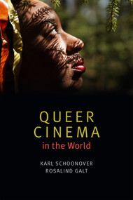 Queer Cinema in the World by Karl Schoonover, Rosalind Galt, 9780822362616