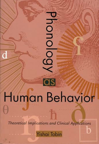 Phonology as Human Behavior (Theoretical Implications and Clinical Applications) by Yishai Tobin, 9780822318224