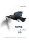 None Like Us (Blackness, Belonging, Aesthetic Life) by Stephen Best, 9781478001508