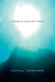 Other Planes of There (Selected Writings) by Renée  Green, 9780822357032
