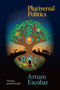 Pluriversal Politics (The Real and the Possible) by Arturo Escobar, 9781478008460