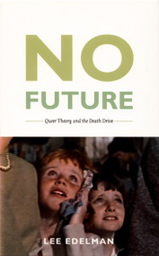 No Future (Queer Theory and the Death Drive) - 9780822333692 by Lee Edelman, 9780822333692