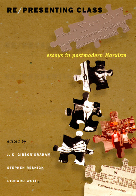 Re/presenting Class (Essays in Postmodern Marxism) by J. K. Gibson-Graham, Stephen Resnick, Richard Wolff, 9780822327202