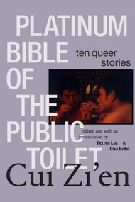 Platinum Bible of the Public Toilet (Ten Queer Stories) by Zi'en Cui, Petrus Liu, Lisa Rofel, 9781478030065
