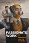 Passionate Work (Endurance after the Good Life) by Renyi Hong, 9781478018223