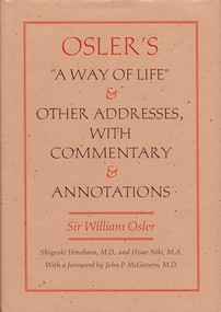 Osler's  A Way of Life  and Other Addresses, with Commentary and Annotations by Sir William Osler, Shigeaki Hinohara, Hisae Niki, 9780822326823