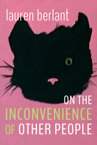 On the Inconvenience of Other People by Lauren Berlant, 9781478015819