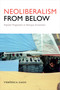 Neoliberalism from Below (Popular Pragmatics and Baroque Economies) by Verónica Gago, Liz Mason-Deese, 9780822369127