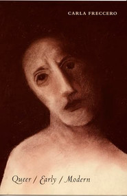 Queer/Early/Modern by Carla Freccero, 9780822336907