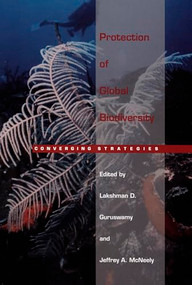 Protection of Global Biodiversity (Converging Strategies) by Lakshman D. Guruswamy, Jeffrey McNeely, 9780822321880