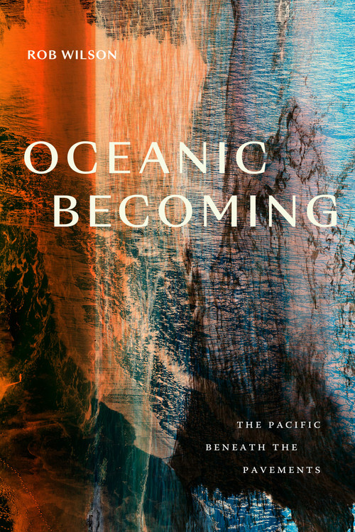 Oceanic Becoming (The Pacific beneath the Pavements) - 9781478028260 by Rob Wilson, 9781478028260