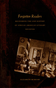 Forgotten Readers (Recovering the Lost History of African American Literary Societies) by Elizabeth McHenry, 9780822329954
