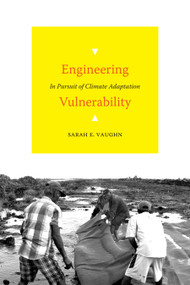 Engineering Vulnerability (In Pursuit of Climate Adaptation) by Sarah E. Vaughn, 9781478018100