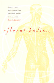 Fluent Bodies (Ayurvedic Remedies for Postcolonial Imbalance) by Jean M. Langford, 9780822329480